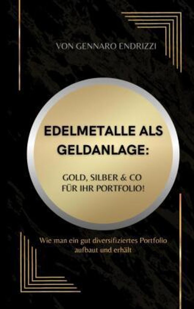 Edelmetalle als Geldanlage: Gold, Silber & Co für ihr Portfolio!