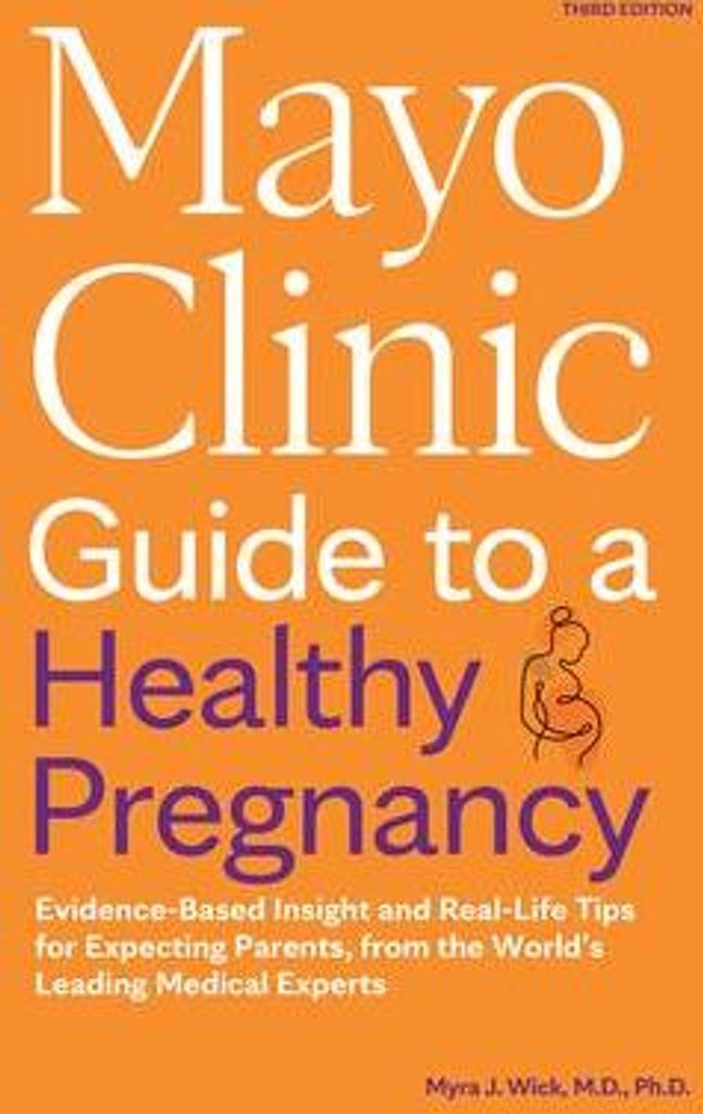 Mayo Clinic Guide to a Healthy Pregnancy, 3rd Edition