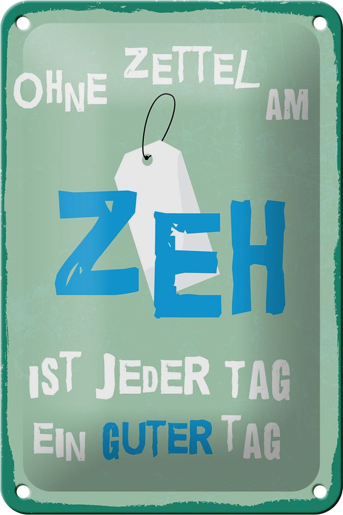 Blechschild Spruch 20x30 cm Ohne Zettel am Zeh ist jeder Tag ein guter Tag
