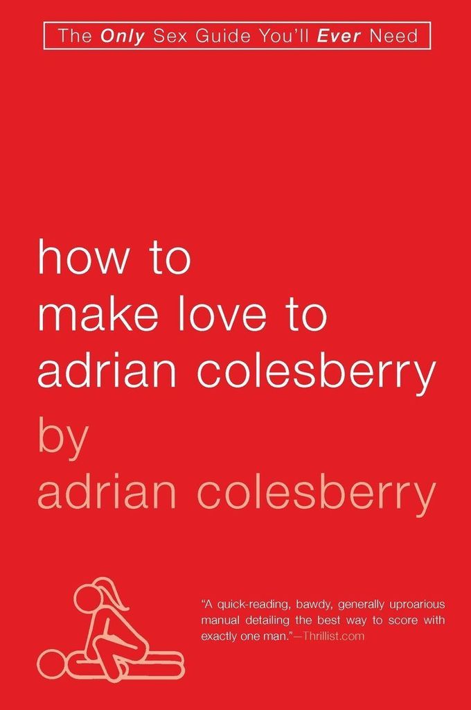 How to Make Love to Adrian Colesberry