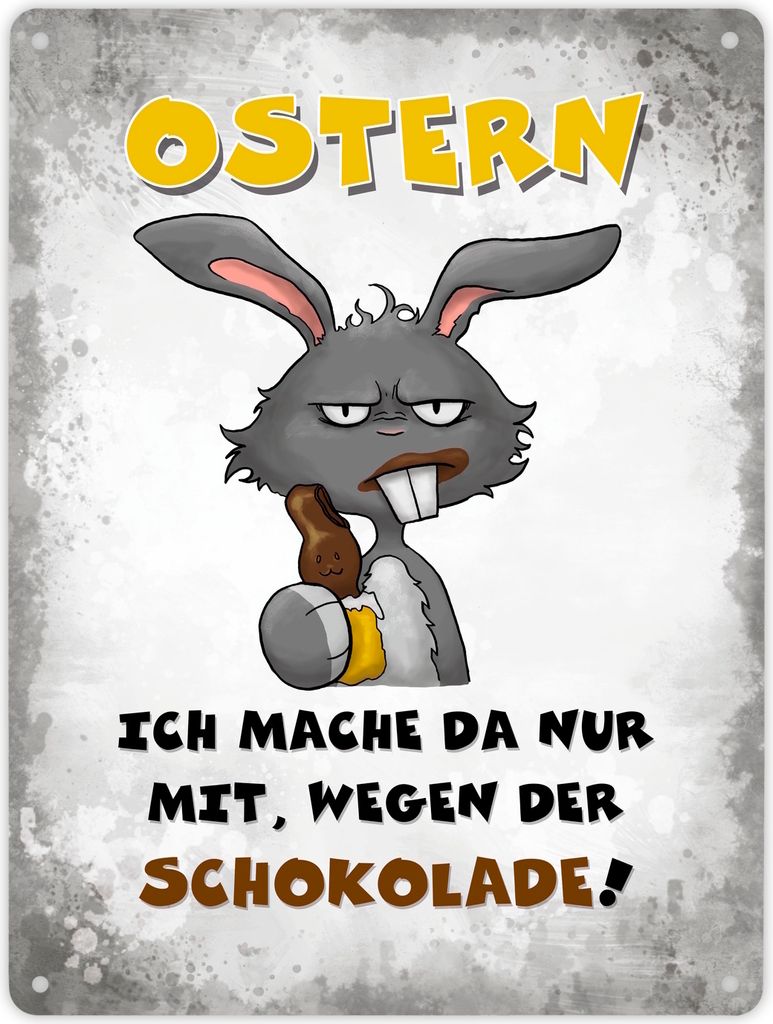 Ostern Ich mach da nur mit wegen der Schokolade! Metallschild XL in 21x28 cm