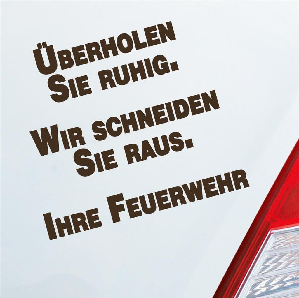 Auto Aufkleber Überholen Sie ruhig. Wir schneiden Sie raus. Ihre Feuerwehr Rettungsgasse 11x10 cm Braun Sticker Heckscheibenaufkleber