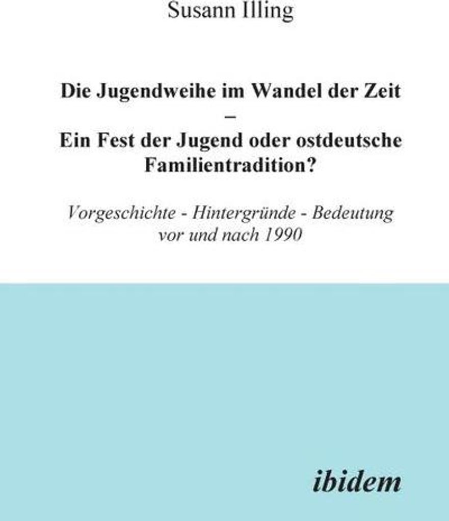 Die Jugendweihe im Wandel der Zeit - Ein Fest der Jugend oder ostdeutsche Familientradition?