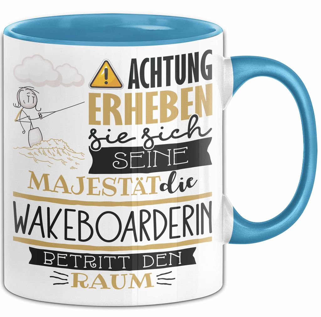Wakeboarderin Tasse Geschenk Lustiger Spruch Bitte Erheben Sie Sich Seine Majestät Die Wakeboarderin Betritt Den Raum (Blau)