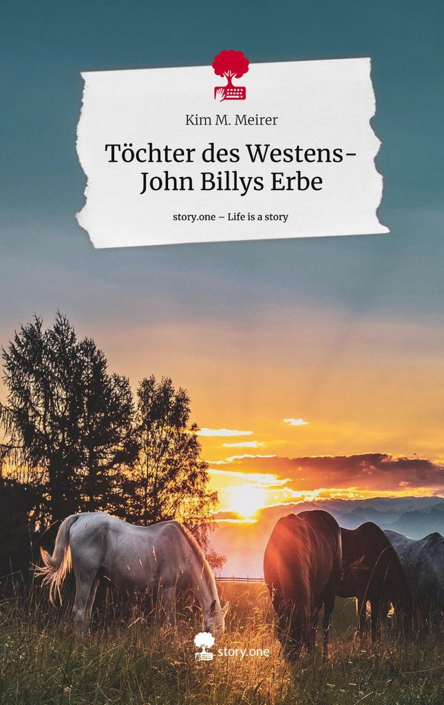 Töchter des Westens- John Billys Erbe. Life is a Story - story.one