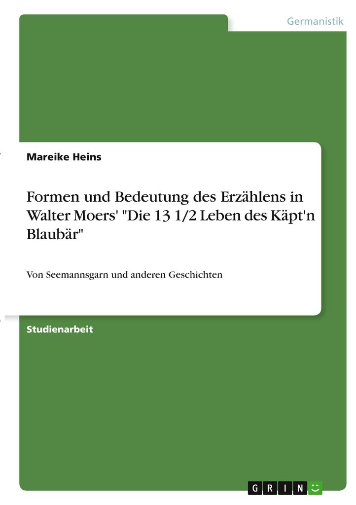 Formen und Bedeutung des Erzählens in Walter Moers' "Die 13 1/2 Leben des Käpt'n Blaubär"