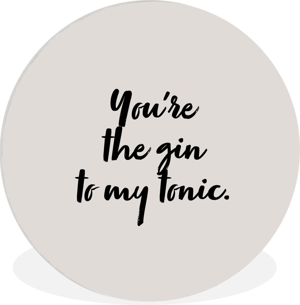MuchoWow Rundes Wandbild - Runde Bilder Du bist der Gin zu meinem Tonic - Gin - Zitate - Kochen - Sprichwörter Ø 60 cm Kreis Wanddekoration Kun...