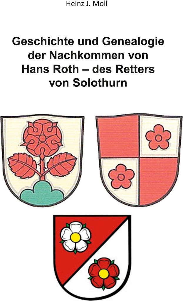 Geschichte und Genealogie der Nachkommen von Hans Roth - des Retters von Solothurn
