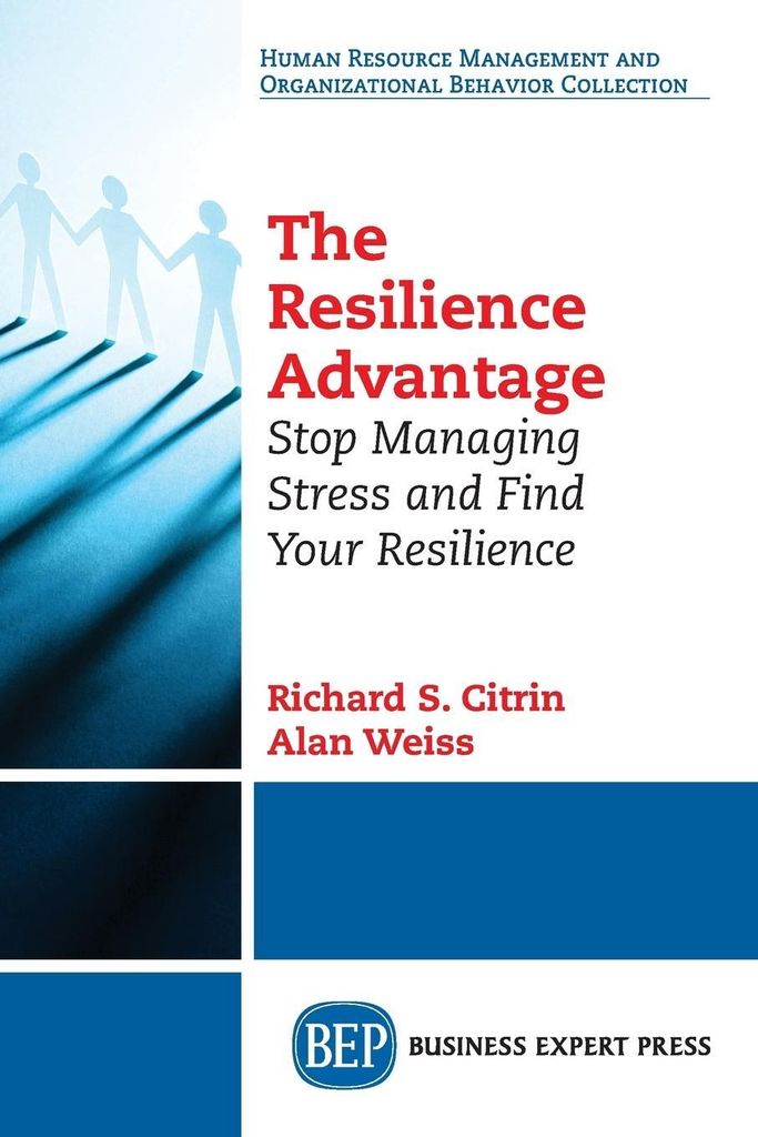 The Resilience Advantage: Stop Managing Stress and ... Book