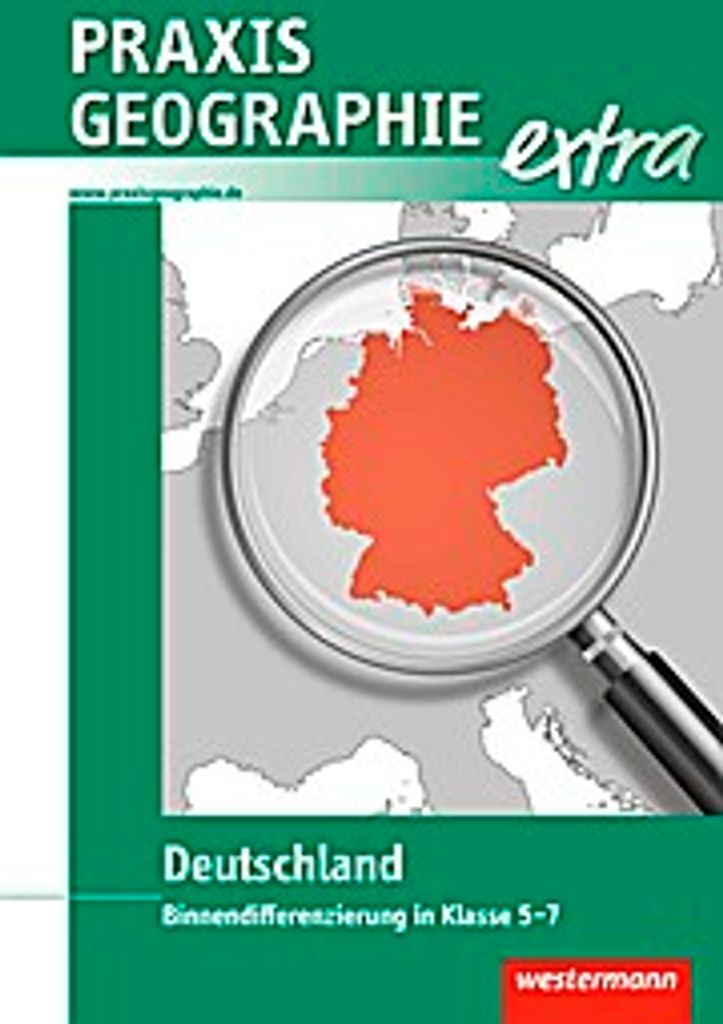 Praxis Geographie Praxis Geographie extra: Deutschland: Binnendifferenzierung in Klasse 5-7