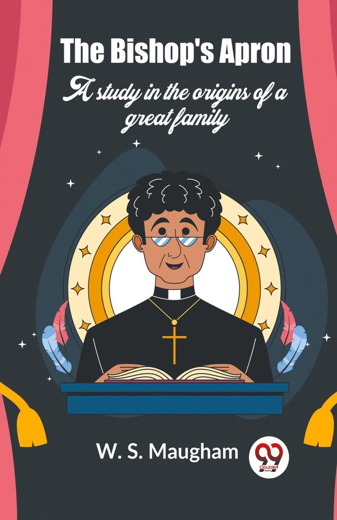 The Bishop's Apron A study in the origins of a great family