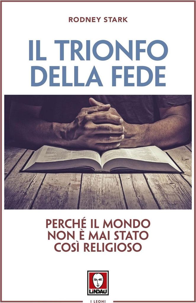 Stark, R: Trionfo della fede. Perché il mondo non è mai stat
