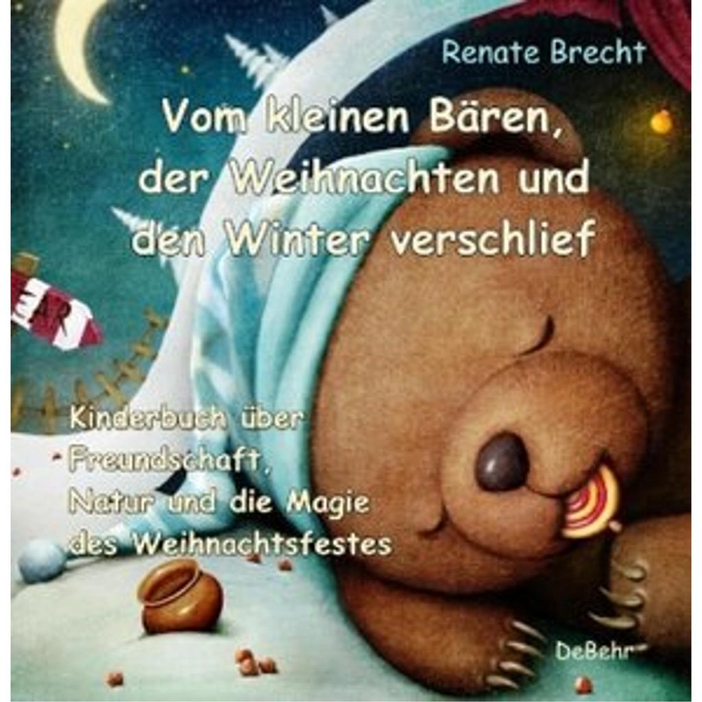 Vom kleinen Bären, der Weihnachten und den Winter verschlief - Ein Kinderbuch über Freundschaft, Natur und die Magie des Weihnachtsfestes