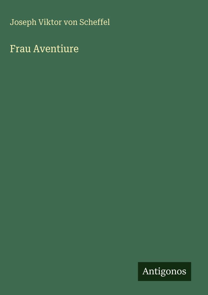 Scheffel, J: Frau Aventiure