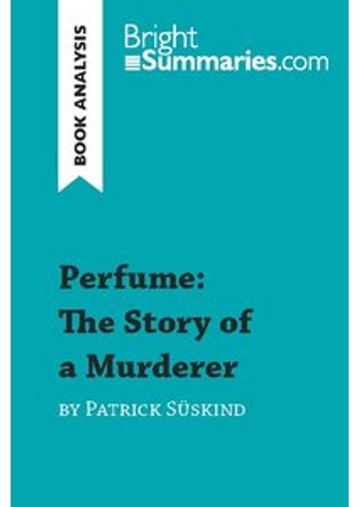Perfume: The Story of a Murderer by Patrick Süskind (Book Analysis)