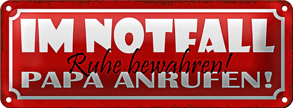 Blechschild Spruch 27x10cm im Notfall Ruhe Papa anrufen Dekoration