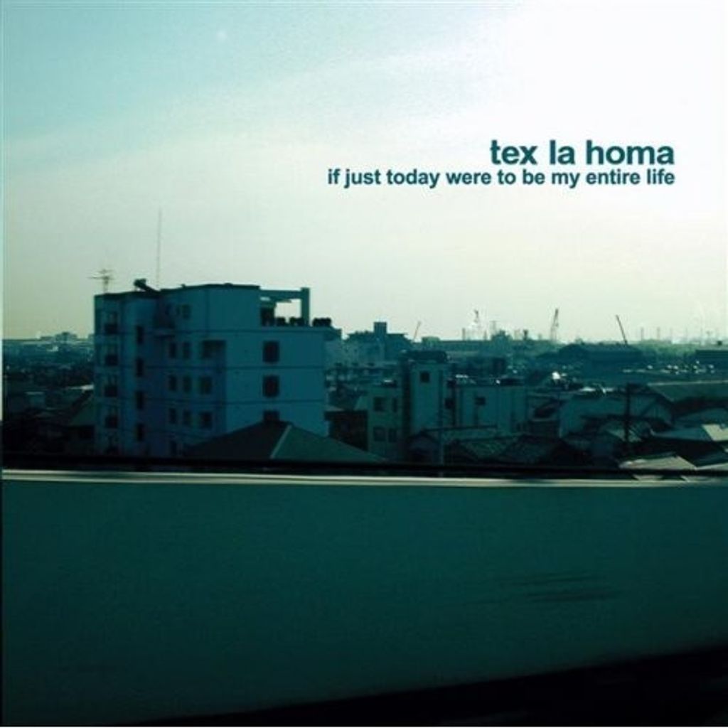 Tex La Homa-If Just Today Were To Be My Entire Lif