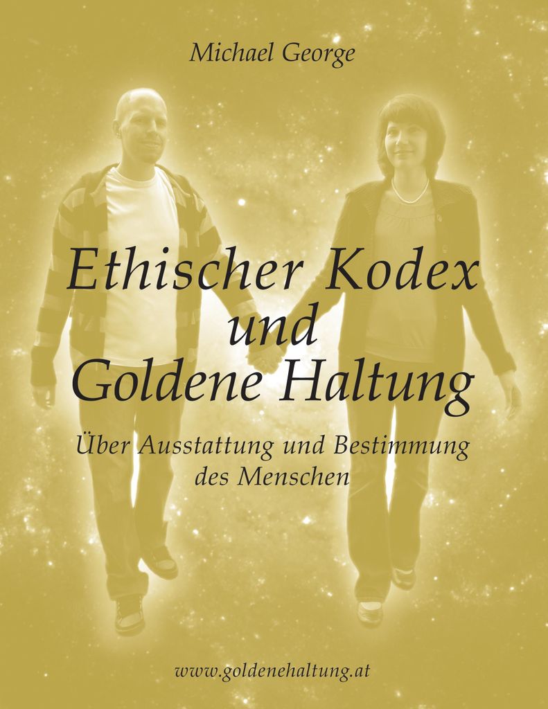 Ethischer Kodex und Goldene Haltung. George, Michael New.