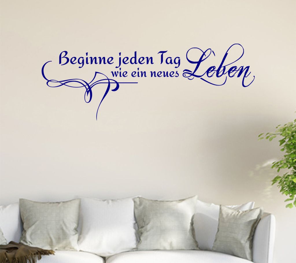 Beginne jeden Tag ... Wandtattoo in 6 Größen - Wandaufkleber Wall Sticker - Dekoration, Küche, Wohnzimmer, Schlafzimmer, Badezimmer