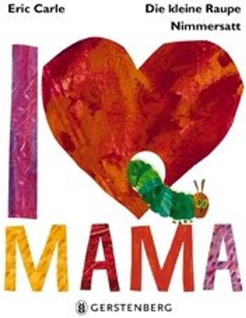 Die kleine Raupe Nimmersatt - I Love Mama