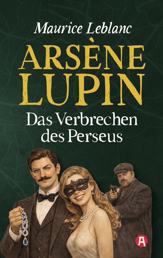 Arsène Lupin und das Verbrechen des Perseus. Kriminalroman