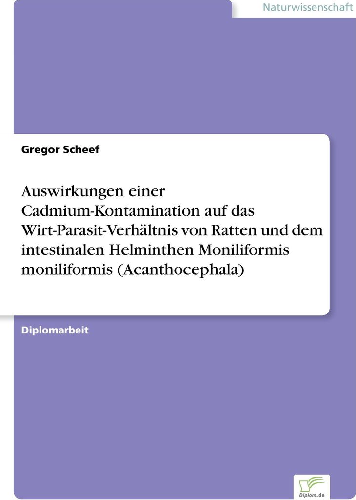 Auswirkungen einer Cadmium-Kontamination auf das Wirt-Parasit-Verhältnis von Ratten und dem intestinalen Helminthen Moniliformis moniliformis (Aca...