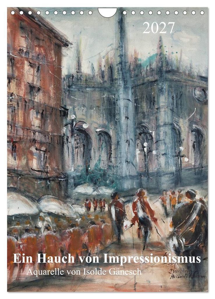 Ein Hauch von Impressionismus – Aquarelle von Isolde Gänesch (Wandkalender 2027 DIN A4 hoch), CALVENDO Monatskalender