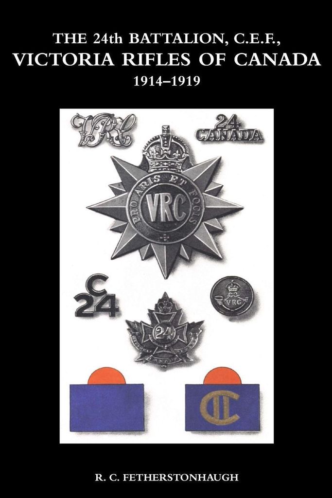 The 24Th Battalion C.e.f. Victoria Rifles Of Canada 1914-1919