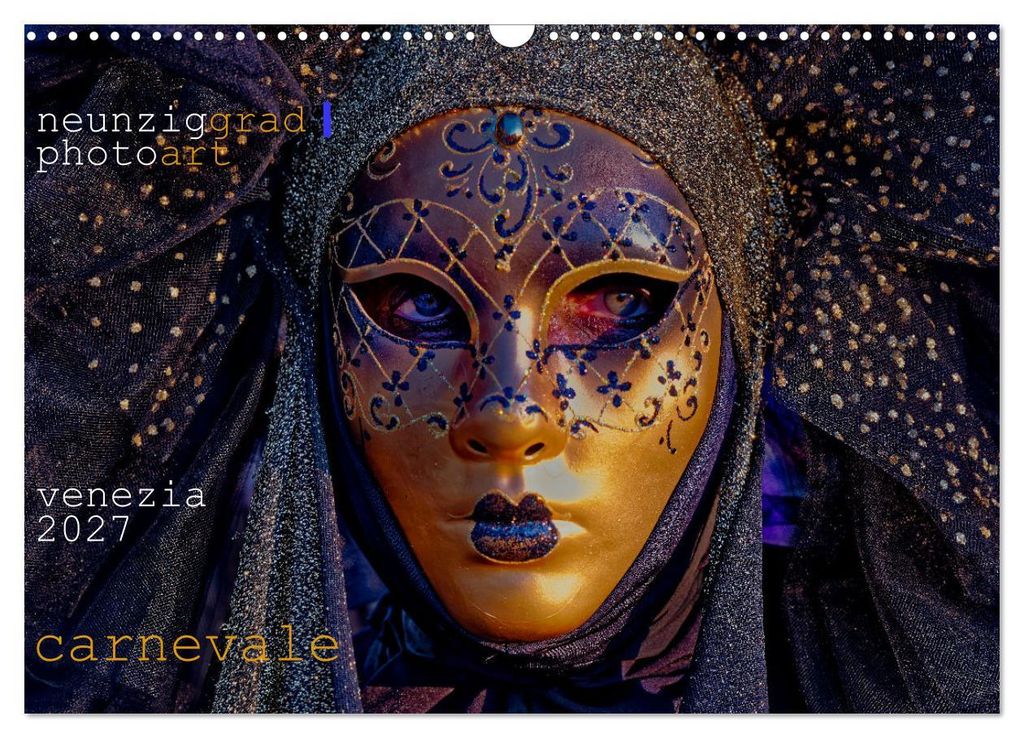 neunziggrad I photoart: venezia carnevale (Wandkalender 2027 DIN A3 quer), CALVENDO Monatskalender