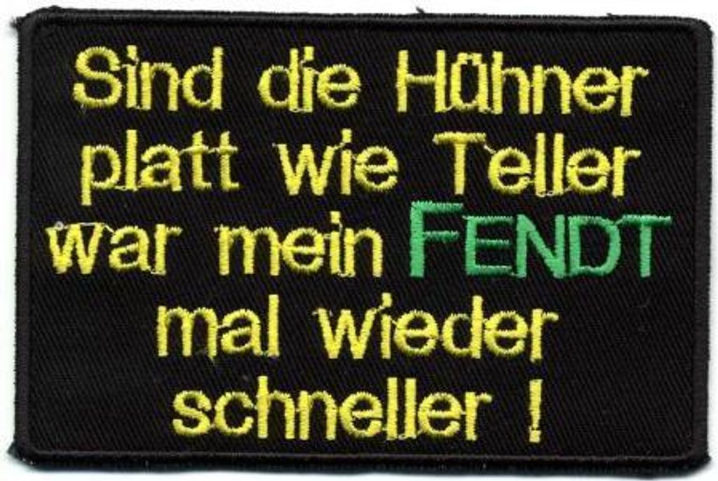 AUFNÄHER - Sind die Hühner platt wie Teller...FENDT - 01735 - Gr. ca. 9 x 5,5 cm