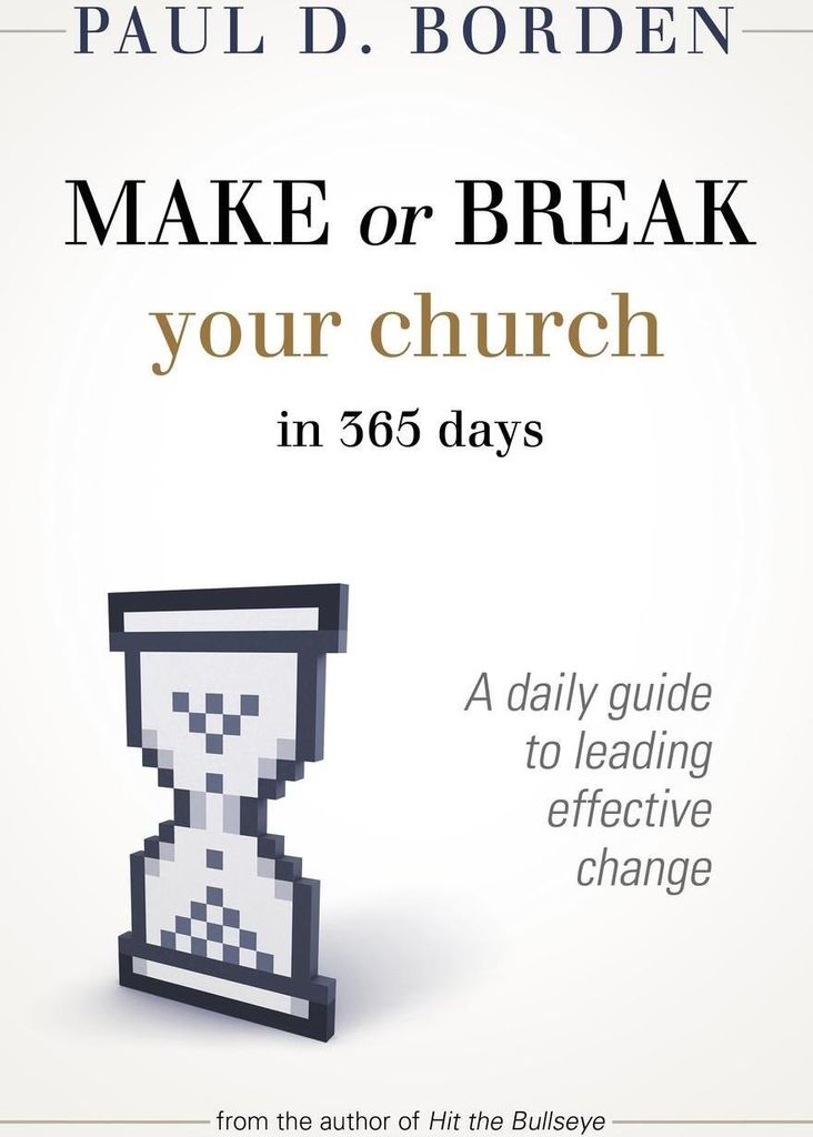 Make or Break Your Church in 365 Days: A Daily Guide to Leading Effective Change