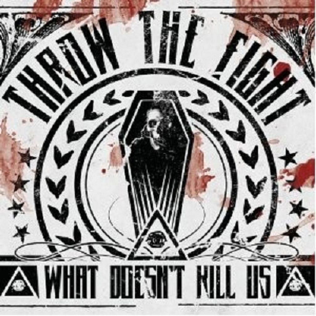 Throw The Fight-What Doesn't Kill Us