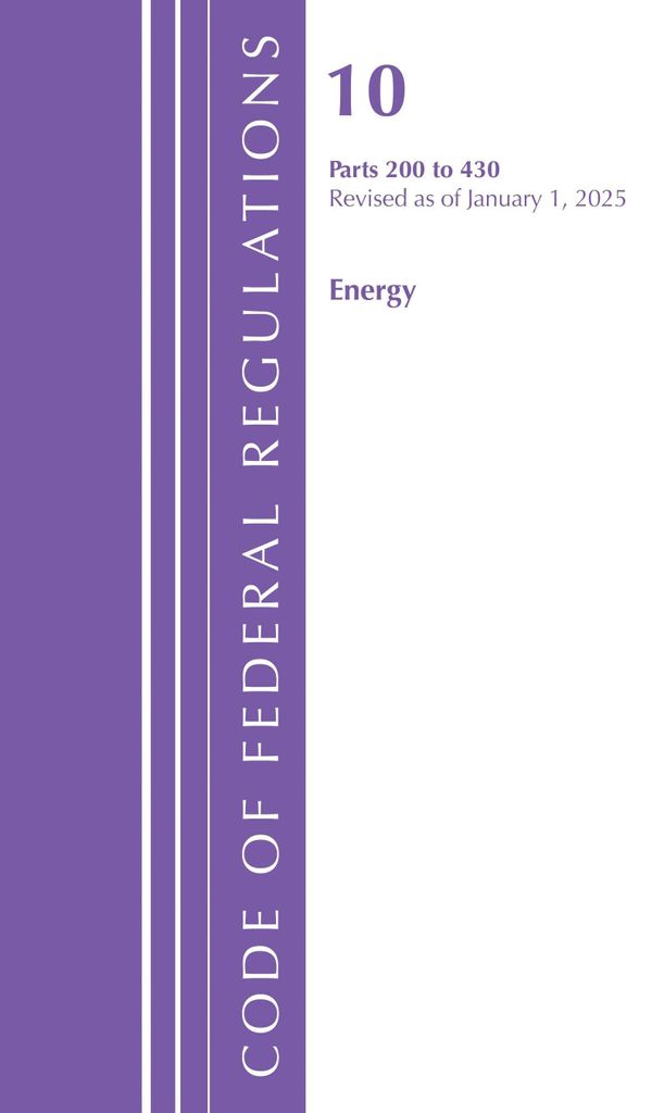 Code of Federal Regulations, Title 10 Energy 200-430, Revised as of January 1, 2025