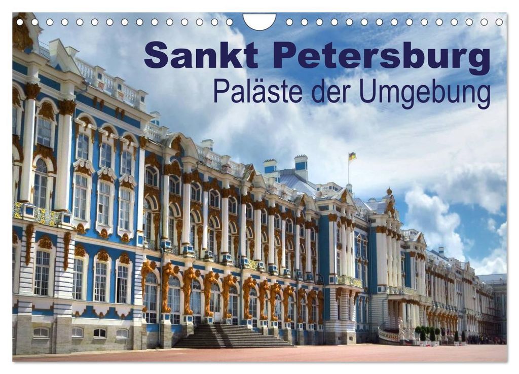 Sankt Petersburg - Paläste der Umgebung (Wandkalender 2027 DIN A4 quer), CALVENDO Monatskalender