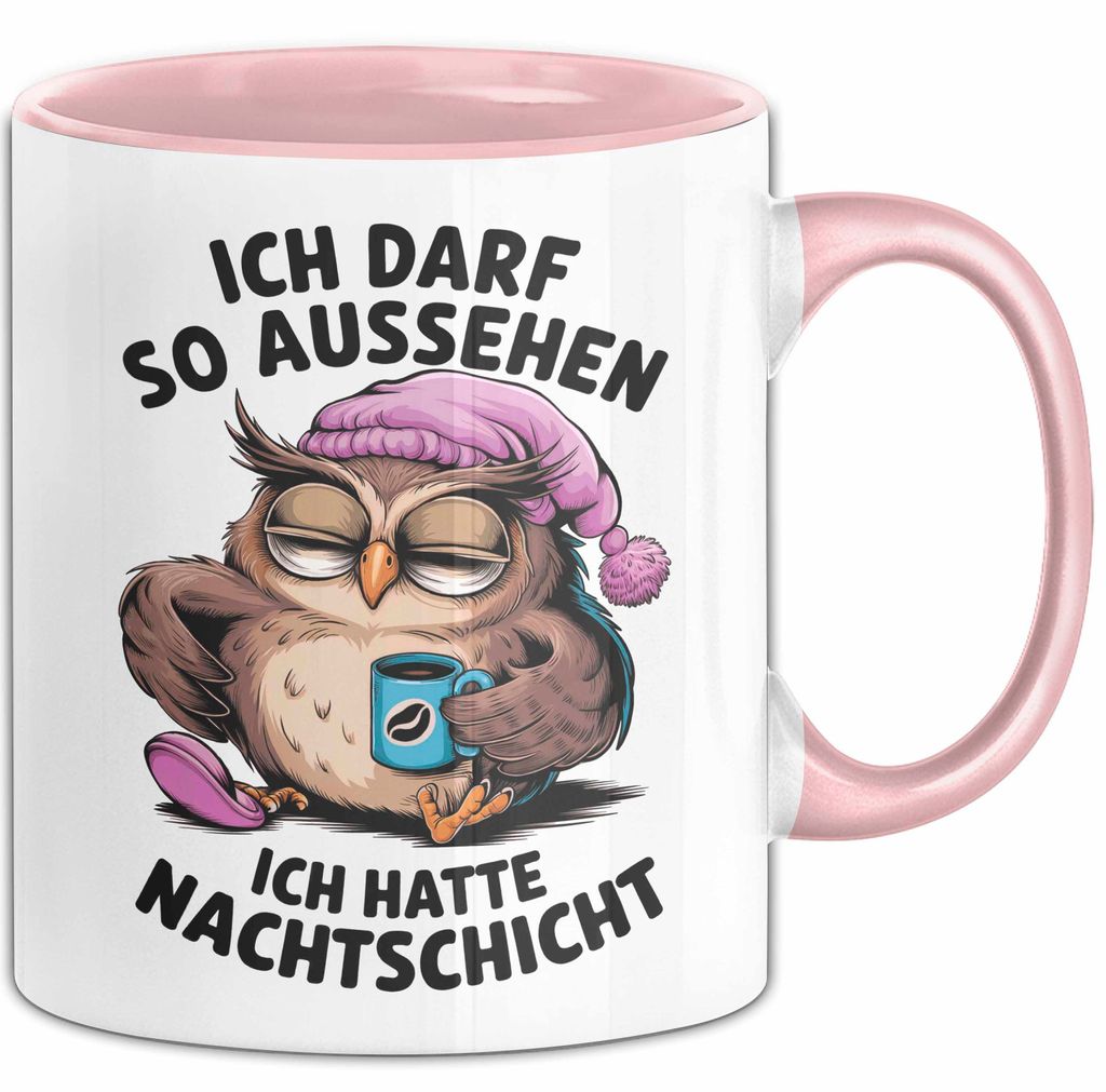 Sarkastische Eule Tier Kaffee Tasse Geschenk Lustige Geschenkidee Spruch Ich Darf So Aussehen Ich Hatte Nachtschicht (Rosa)
