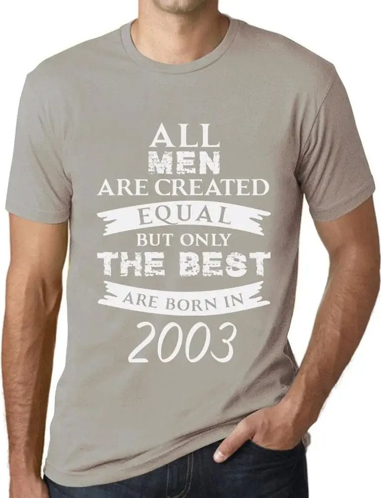Herren Grafik T-Shirt Alle Menschen sind gleich aber nur die Besten werden im Jahr 2003 geboren – All Men Are Created Equal but Only the Best Are...
