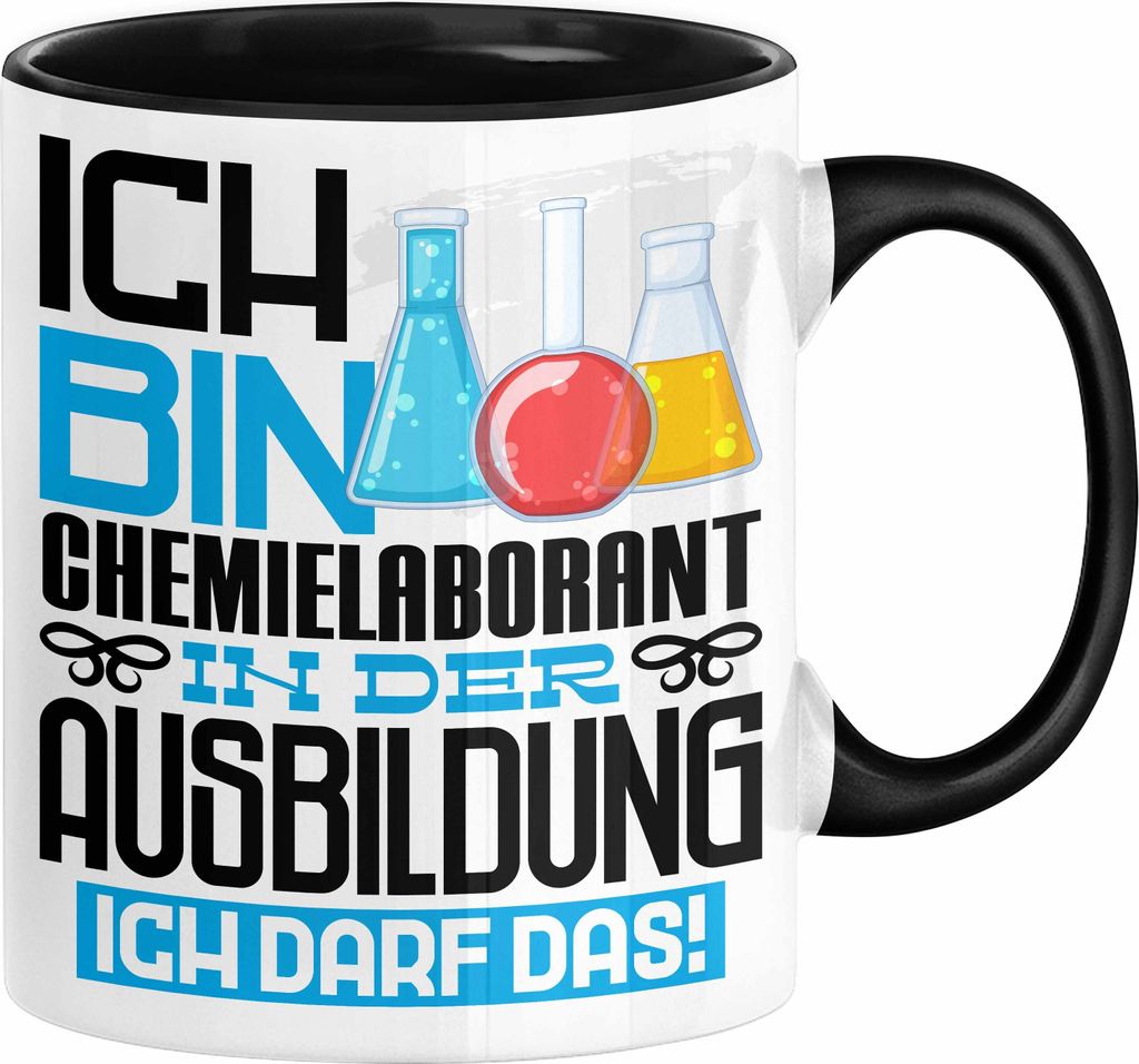 Chemielaborant Ausbildung Tasse Geschenk Ich Bin Chemielaborant In Der Ausbildung Ich Darf Das Geschenkidee Spruch (Schwarz)