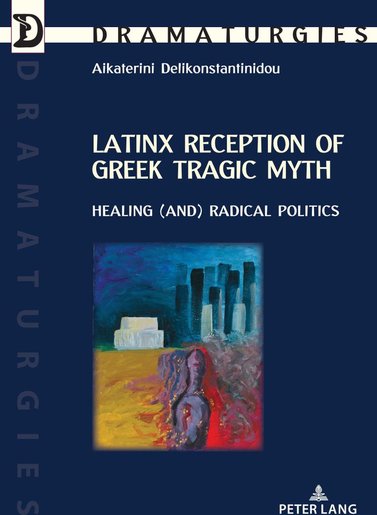 Latinx Reception of Greek Tragic Myth: Healing (and) Radical Politics