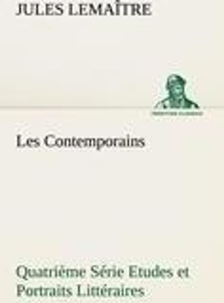 Les Contemporains, Quatrième Série Etudes et Portraits Littéraires