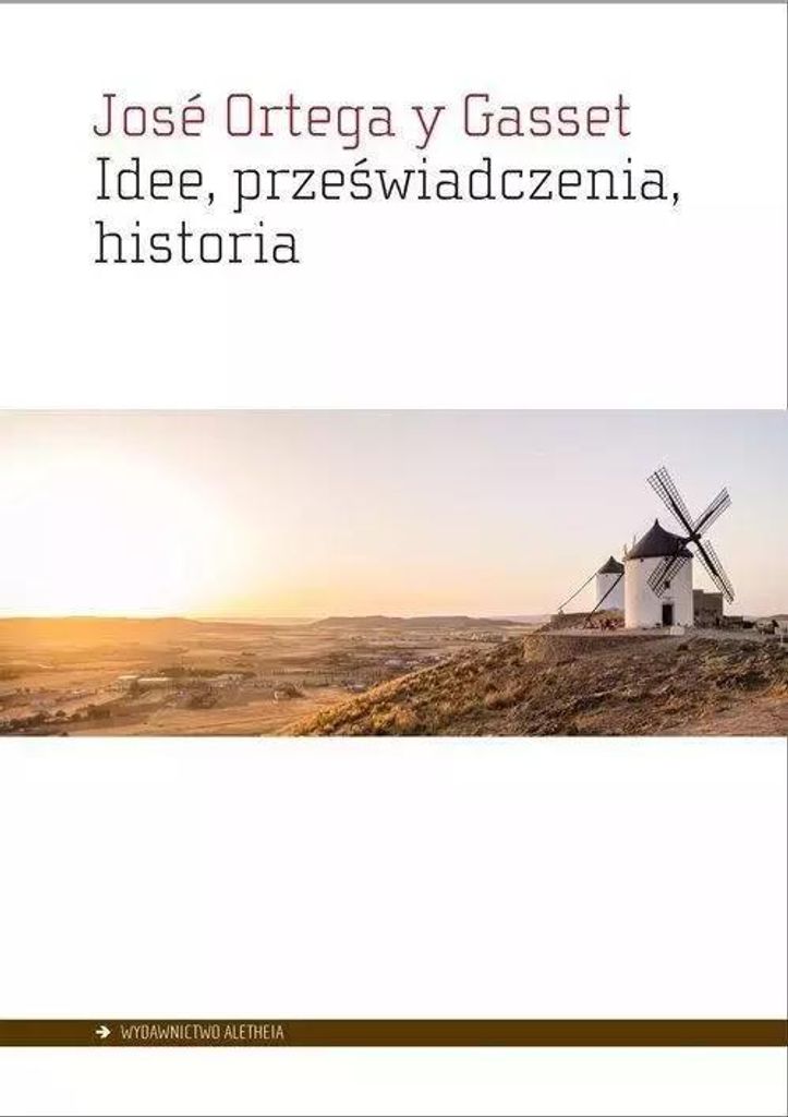 Idee przeświadczenia historia - José Ortega y Gasset (Literatur und Philosophie auf Polnisch)
