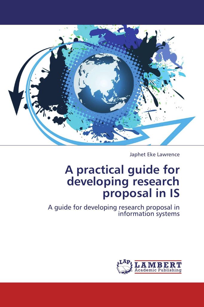 A practical guide for developing research proposal in IS
