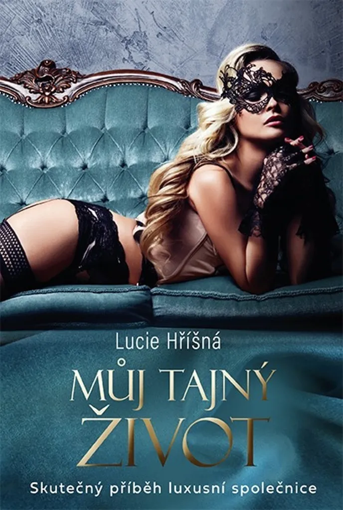 Vérités sur l'Escorting de Luxe : Můj tajný život par Lucie Hříšná