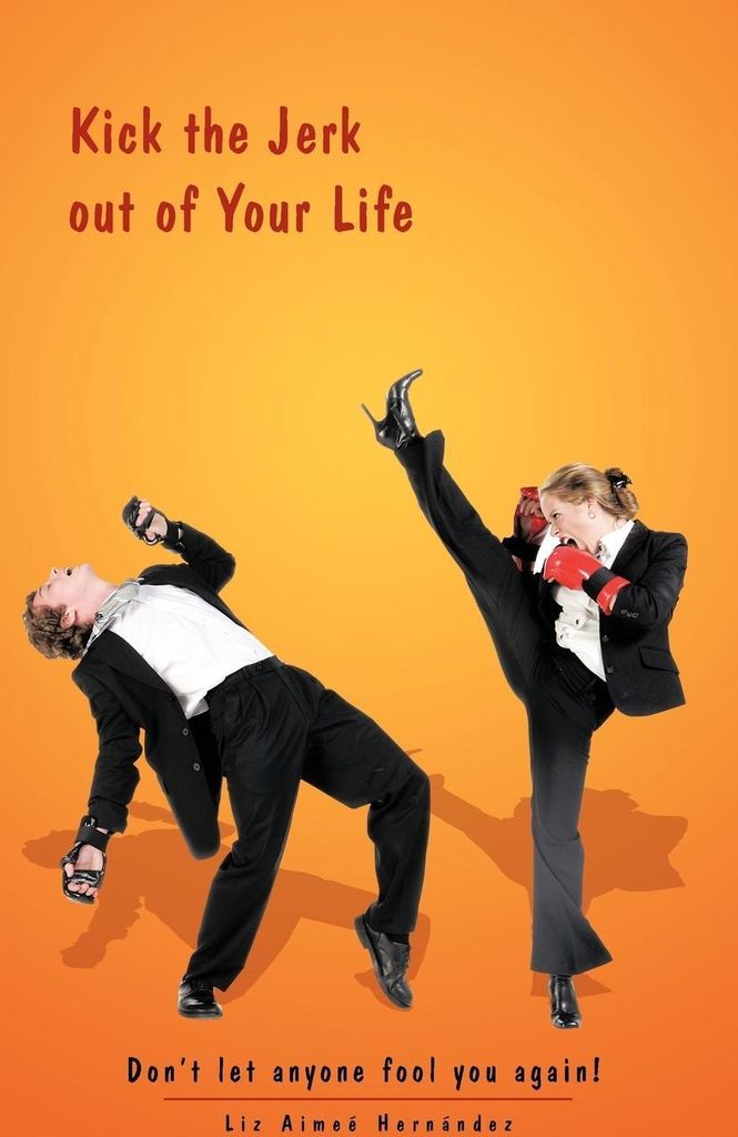 Kick the Jerk Out of Your Life