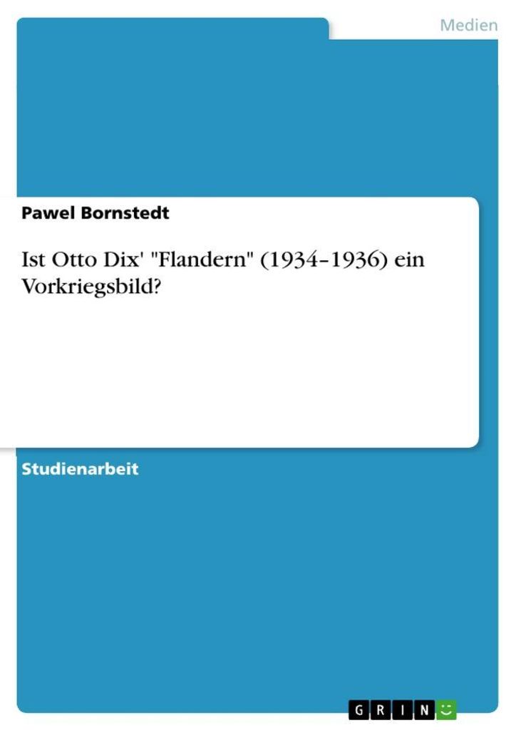 Ist Otto Dix' "Flandern" (1934-1936) ein Vorkriegsbild?
