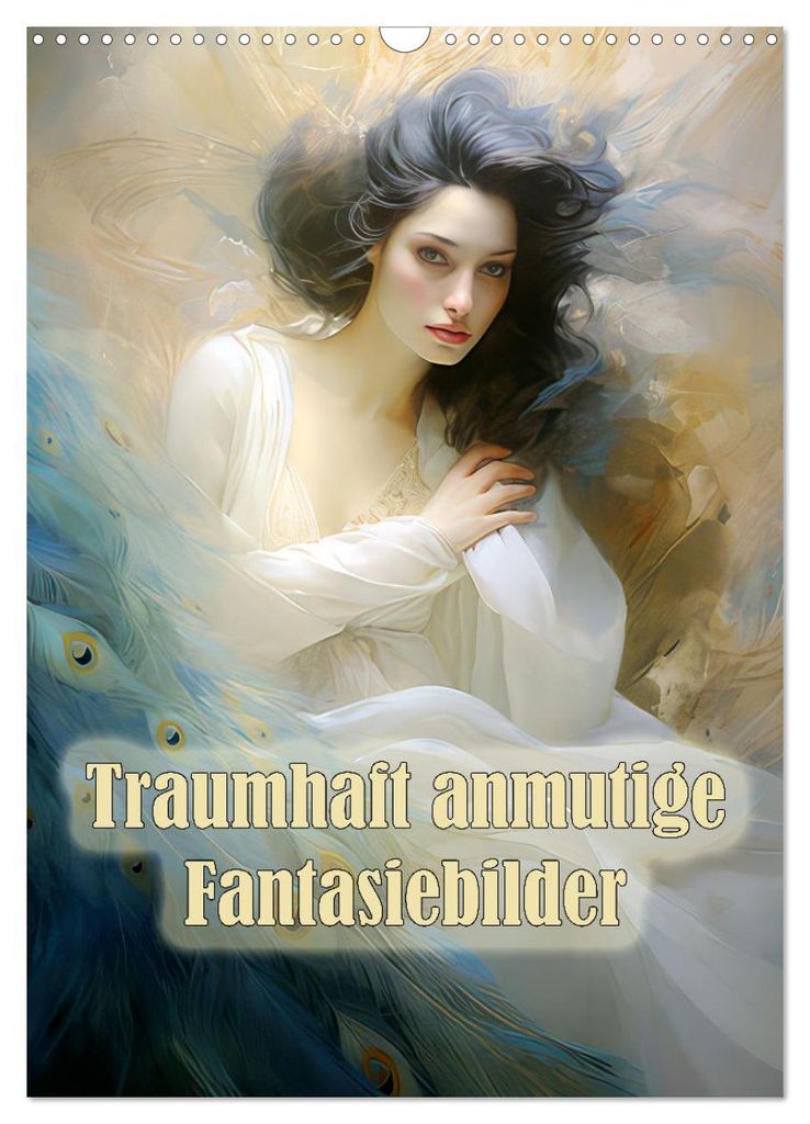 Traumhaft anmutige Fantasiebilder (Wandkalender 2027 DIN A3 hoch), CALVENDO Monatskalender