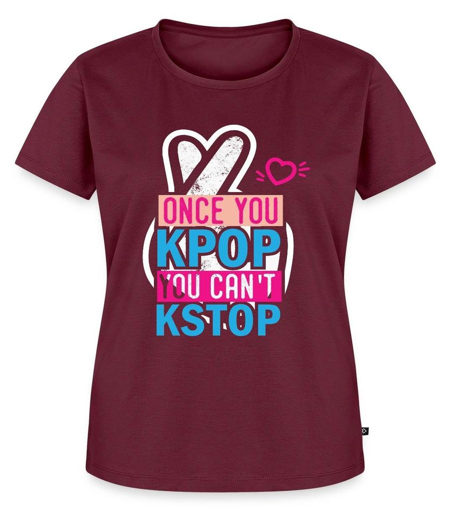 Spreadshirt Once You K-Pop You Can't K-Stop Frauen Premium T-Shirt, XXL, Burgunderrot