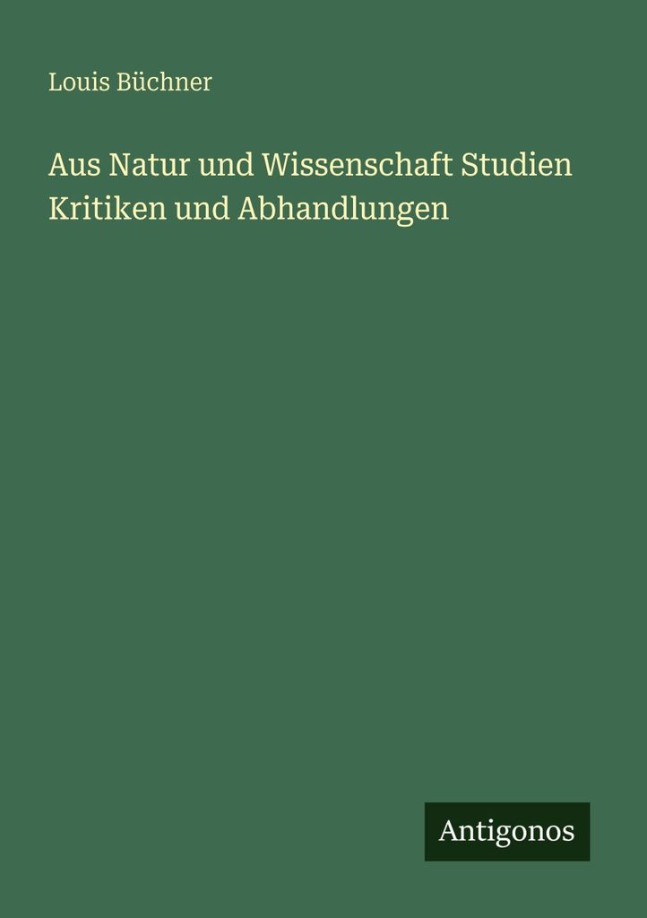 Aus Natur und Wissenschaft Studien Kritiken und Abhandlungen
