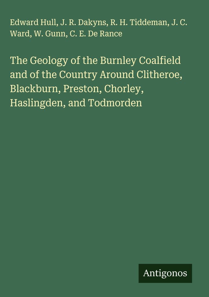 Die Geologie des Kohlereviers von Burnley und des Landes um Clitheroe, Blackburn, Preston, Chorley, Haslingden und Todmorden
