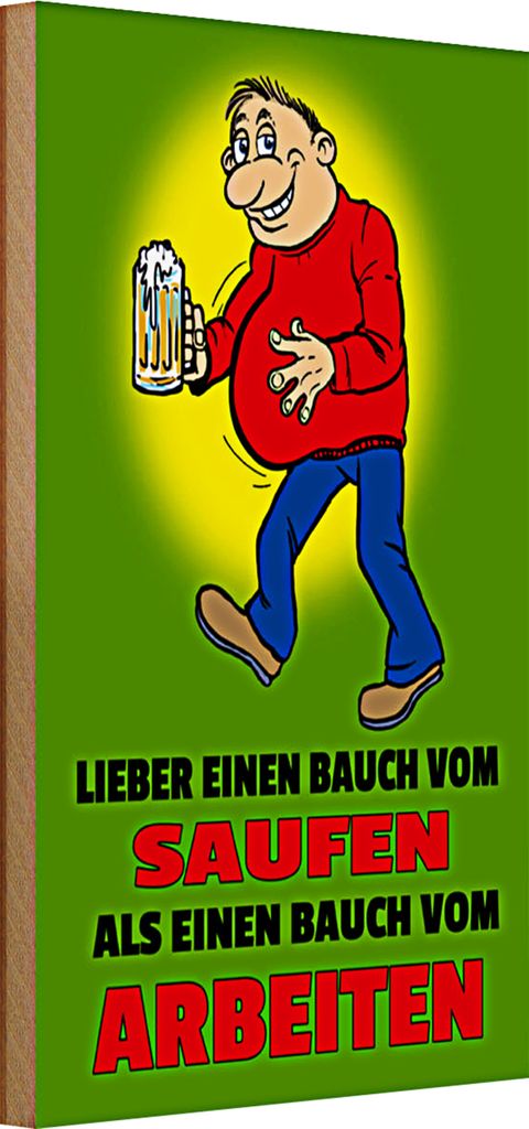 Holzschild Spruch 20x30cm Lieber Bauch vom Saufen als