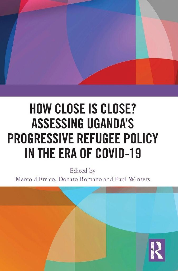 How Close is Close? Assessing Uganda's Progressive Refugee Policy in the Era of